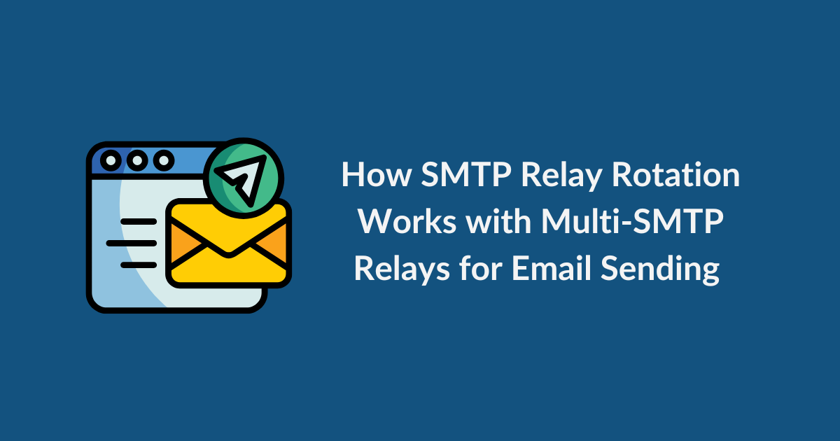 How SMTP Relay Rotation Works with Multi-SMTP Relays for Email Sending 
