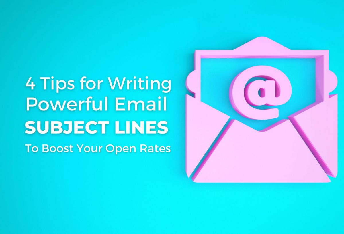 4-tips-for-writing-powerful-email-subject-lines-to-boost-your-open