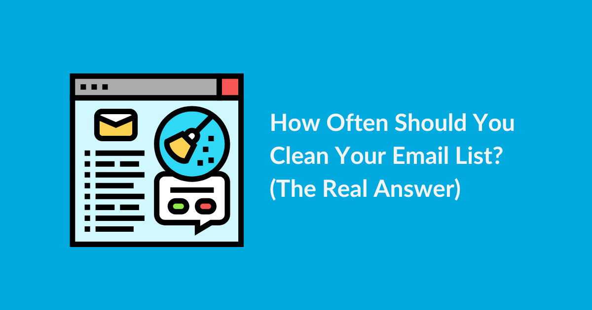 How Often Should You Clean Your Email List (The Real Answer)