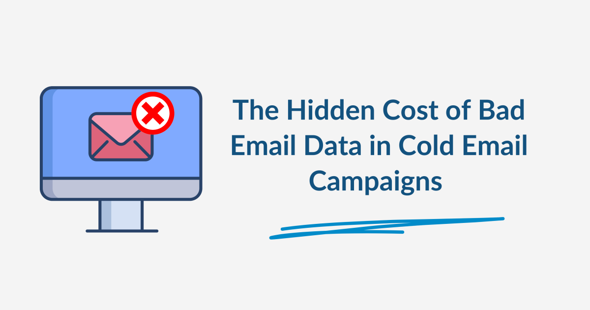 The Hidden Cost of Bad Email Data in Cold Email Campaigns 