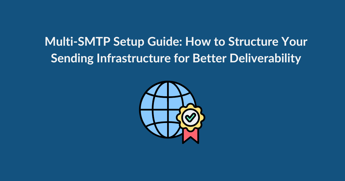 Multi-SMTP Setup Guide: How to Structure Your Sending Infrastructure for Better Deliverability