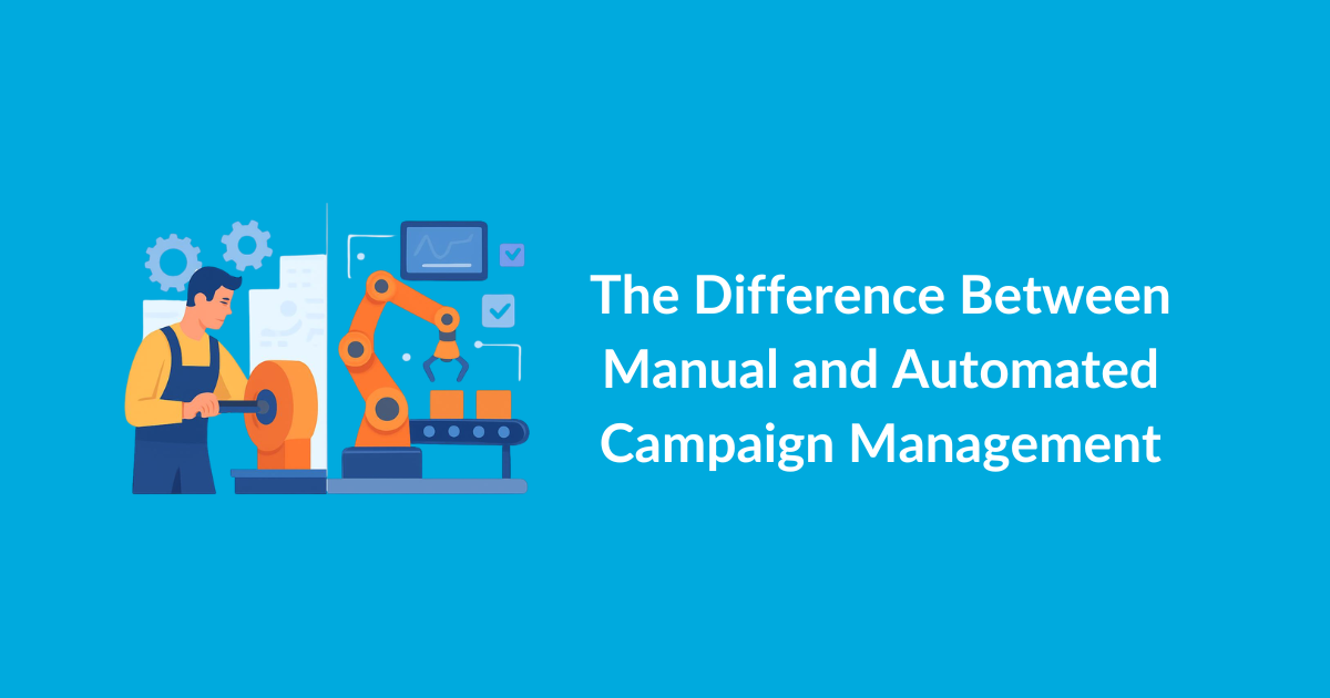 The Difference Between Manual and Automated Campaign Management