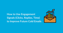 How to Use Engagement Signals (Clicks, Replies, Time) to Improve Future Cold Emails 