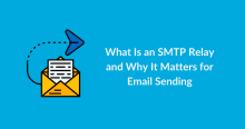 What Is an SMTP Relay and Why It Matters for Email Sending