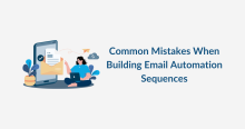 Common Mistakes When Building Email Automation Sequences